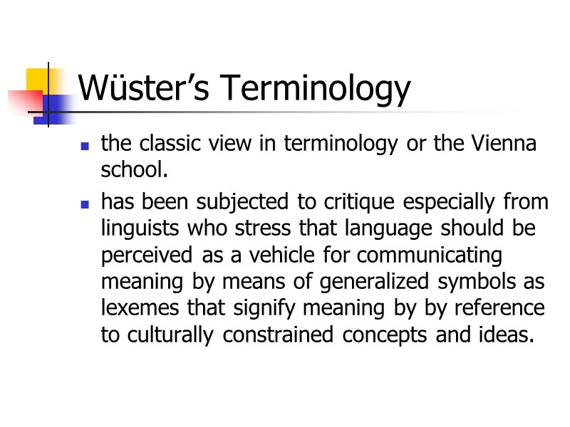 Wüster’s Terminology  the classic view in terminology or the Vienna school.  has
